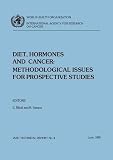 Diet, Hormones and Cancer: Methodological Issues for Prospective Studies (IARC Technical Reports)