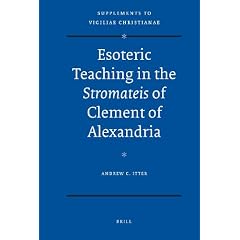 Esoteric Teaching in the Stromateis of Clement of Alexandria (Vigiliae Christianae,) (Supplements to Vigiliae Christianae)