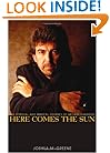 Here Comes the Sun: The Spiritual and Musical Journey of George Harrison