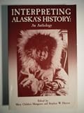 Interpreting Alaska s History: An Anthology