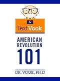 American Revolution 101: The TextVook