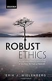 Robust ethics : the metaphysics and epistemology of godless normative realism