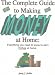 The Complete Guide to Making Money at Home: Everything You Need to Know to Earn Riches at Home by Gary J. Fuller