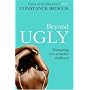 Beyond Ugly