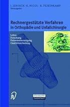 Rechnergestützte Verfahren in Orthopädie und Unfallchirurgie. Neue Techniken zur Informationsvermittlung - Forschung - Lehre - Patientenversorgung - Qualitätssicherung - Internet-Adressen