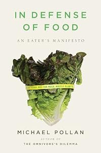 Cover of "In Defense of Food: An Eater's ...