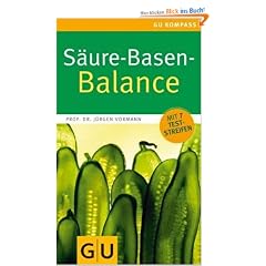 S�ure-Basen-Balance: Richtig essen - gesund ins Gleichgewicht kommen (GU Gesundheits-Kompasse)