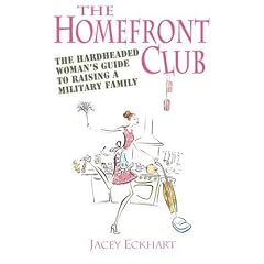 Homefront Club: The Hardheaded Woman's Guide to Raising a Military Family