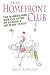 Homefront Club: The Hardheaded Woman's Guide to Raising a Military Family