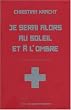 Je serai alors au soleil et � l'ombre