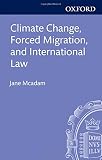 Climate change, forced migration, and international law