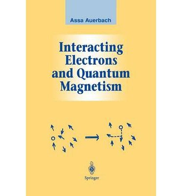 [ Interacting Electrons and Quantum Magnetism (Softcover Reprint of the Origi) (Graduate Texts in Contemporary Physics) ] By Auerbach, Assa ( Author ) [ 2012 ) [ Paperback ]