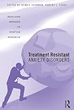 Treatment resistant anxiety disorders : resolving impasses to symptom remission