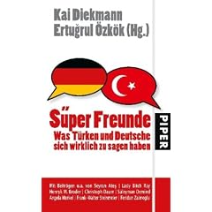S�per Freunde: Was T�rken und Deutsche sich wirklich zu sagen haben