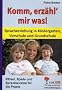 Komm, erz�hl' mir was! Spracherziehung in Kindergarten, Vorschule und Grundschule