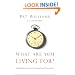 What Are You Living For?: Investing Your Life in What Matters Most