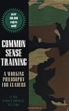 Common Sense Training: A Working Philosophy for Leaders