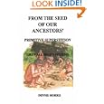 FROM THE SEED OF OUR ANCESTORS' PRIMITIVE SUPERSTITION GREW ALL BELIEF SYSTEMS by Dennis Morris