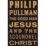 The Good Man Jesus and the Scoundrel Christ [Hardcover]