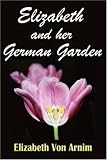 Elizabeth and Her German Garden