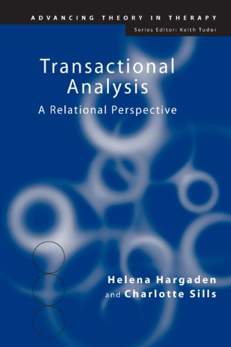 Transactional Analysis: A Relational Perspective (Advancing Theory in Therapy)