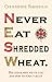 Never Eat Shredded Wheat: The Geography We've Lost and How to Find it Again