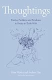 Thoughtings : puzzles, problems and paradoxes in poetry to think with