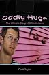Oddly Huge: The Ultimate Story of Ultimate Love