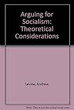 Arguing for socialism : theoretical considerations