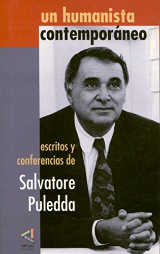 Un humanista contemporáneo: Escritos y conferencias de Salvatore Puledda (Spanish Edition)