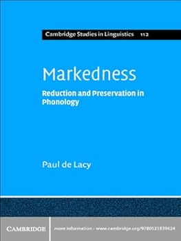 markedness: reduction and preservation in phonology (cambridge studies in linguistics) - paul de lacy markedness: reduction and preservation in phonology (cambridge studies in linguistics) - paul de lacy