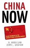 China Now: Doing Business in the Worlds Most Dynamic Market