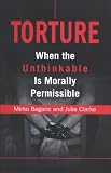 Torture: When the Unthinkable Is Morally Permissible
