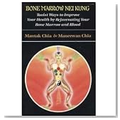 Bone Marrow Nei Kung: Taoist Ways to Improve Your Health by Rejuvenating Your Bone Marrow and Blood