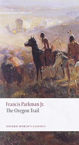 The Oregon Trail (Oxford World's Classics) by Francis Parkman Jr. (10-Jul-2008) Paperback