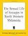 The Sexual Life of Savages in North Western Melanesia