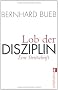 Lob der Disziplin: Eine Streitschrift