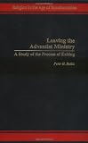 Leaving the Adventist Ministry: A Study of the Process of Exiting (Religion in the Age of Transformation)
