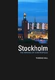 Stockholm: The Making of a Metropolis (Planning, History and Environment Series)