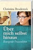 Über mich selbst hinaus: Bewegende Frauenleben