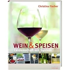Leidenschaft mit System: Wein und Speisen