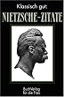 Klassisch gut: Nietzsche Zitate. (Ausgew�hlt von Heinrich G. Becker)