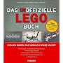 Das inoffizielle LEGO-Buch: Alle Modelle mit detaillierter Bauanleitung