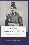 General James G. Blunt: Tarnished Glory