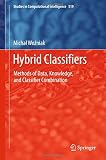 Hybrid classifiers : methods of data, knowledge, and classifier combination
