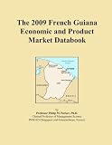 The 2009 French Guiana Economic and Product Market Databook