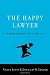 The Happy Lawyer : Making a Good Life in the Law