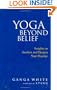 Yoga Beyond Belief: Insights to Awaken and Deepen Your Practice
