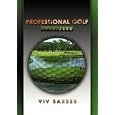 Professional Golf 1946 - 2008 A Factual History by Viv Neil Barber