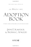 The Whole Life Adoption Book: Realistic Advice for Building a Healthy Adoptive Family